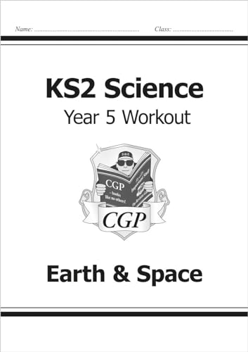 KS2 Science Year 5 Workout: Earth & Space (CGP Year 5 Science)
